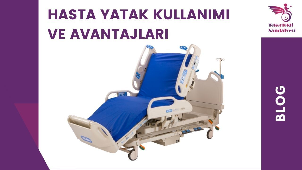 HASTA YATAK KULLANIMI VE AVANTAJLARI